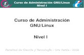 Curso de Administración GNU/Linux Nivel I · 2012. 5. 23. · Al momento de verificar si un dispositivo es booteable, se checkean los primeros 512 bytes del mismo, o el primer sector