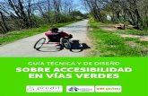 Guía Técnica y de Diseño sobre Accesibilidad en Vías Verdes · diseño sobre accesibilidad en Vías Verdes, porque los trazados no son nada sin las personas, y es a las personas