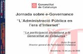 Jornada sobre e-Governance “L’Administració Pública en l ... · Jornada sobre e-Governance “L’Administració Pública en l’era d’Internet” Barcelona, 13 de juny de