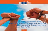 Los derechos de las víctimas de la trata de seres humanos ... · UE para la Erradicación de la Trata de Seres Humanos (2012-2016), concretamente la acción 4: informar sobre los