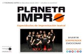 Espectáculos de improvisación teatral · PLANETA IMPRO IMPRO SHOW Planeta Impro nació en 2001 de la mano de Jose L. Adserías.Desde entonces contamos con más de 10 espectáculos