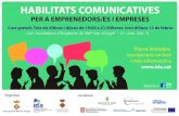 HABILITATS COMUNICATIVES · 2017. 1. 27. · HABILITATS COMUNICATIVES PER A EMPRENEDORS/ES I EMPRESES Lloc: Incubadora d’Empreses de Bell-lloc d’Urgell - C/ Joan Oró, 3 Curs