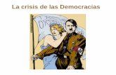 La crisis de las Democracias · - Tras la PGM muchos países adoptaron sistemas democráticos y el sufragio universal ... acuerdos de paz de la I Guerra Mundial y después por los