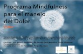 Programa Mindfulness para el manejo del Dolorproyectomindfulness.com/.../09/Mindfulness-para-el... · Programa Mindfulness para el manejo del Dolor Online Talleres basados en Mindfulness,