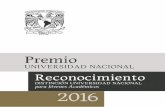UNIVERSIDAD NACIONAL Reconocimientosecretariageneral.unam.mx/wp-content/uploads/2017/03/2016_PUN.pdf · Reconocimiento DISTINCIÓN UNIVERSIDAD NACIONAL para Jóvenes Académicos 2016