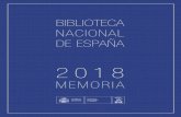 BIBLIOTECA NACIONAL DE ESPAÑA · 8 MEMORIA 2018 aCTiviDaDes ProToCoLarias y eNTregas De PreMios 88 jorNaDas, CoLoqUios, seMiNarios y CoNgresos 88 oTras aCTiviDaDes 89 eL MUseo De