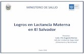 Logros en Lactancia Materna en El Salvador · 2019. 2. 20. · El Salvador cuenta con una Ley de Promoción, Protección y Apoyo a la Lactancia Materna, que establece actividades