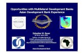 Opportunities with Multilateral Development Banks Asian ......2016/12/10  · 1 Opportunities with Multilateral Development Banks Asian Development Bank Experience Sebastian W. Bauer