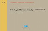 José María Veciana · Colección Estudios Económicos Núm. 33 La creación de empresas Un enfoque gerencial José María Veciana Edición electrónica disponible en Internet: