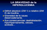 La hiperglucemia gravefrcf.cat/wp-content/uploads/2018/02/T-Micalo.pdf · LA GRAVEDAD de la HIPERGLUCEMIA Déficit absoluto (DM 1) o relativo (DM 2) de insulina. Gravedad de la causa