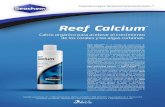 Reef Calcium - Ideas Marinas · Reef Calcium ™ puede utilizarse como único aditivo para mantener el nivel de calcio. Sin embargo proporcionará un mayor nivel de crecimiento en