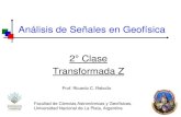 Análisis de Señales en Geofísica - UNLPcarina.fcaglp.unlp.edu.ar/senales/teorias/Clase02.pdf · 2016. 10. 26. · Análisis de Señales en Geofísica 2° Clase Transformada Z Facultad