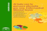 Al lado con la persona afectada por una Enfermedad Mental ... · social de personas con enfermedad mental en Andalucía. Asimismo, representa un instrumento de apoyo a la labor de