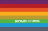Guía de Museos Av. de los Italianos 851 Dirección General ... · de los museos citados por su imprescindible y generosa colaboración. ... vuelven espacios abiertos en donde lo