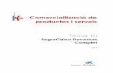 Comercialització de productes i serveis...COMERCIALITZACIÓ DE PRODUCTES I SERVEIS Tea Cegos, S.A. 2019 4 Tema 10. SegurCaixa Decessos Complet CARACTERÍSTIQUES GENERALS DEFINICIÓ