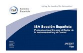 ISA Sección Española · 2020. 3. 10. · ISA Sección Española Punto de encuentro para el Sector de la Instrumentación y el Control JAI’2007 Vigo . 2 Misión de ISA • ISA