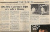 Carlos Pérez€¦ · espectaelles Actuà diumenge dia 31 a Hostalets de Balenyà Carlos Pérez va venlr des de Bèlgica AUSONA-2' 4 d'abril del 1985 per a El nom de Carlos Pérez