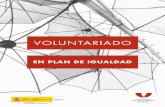 EN PLAN DE IGUALDAD - Plataforma del Voluntariado de España · tienen que estar presentes en las medidas y planes de igualdad de las entidades de voluntariado. 1 por quÉ las personas