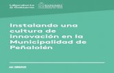 Instalando una cultura de innovación en la Municipalidad ... · 2.1 Innovación en la periferia: primeras iniciativas de innovación de la Municipalidad de Peñalolén La primera