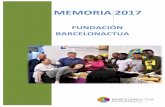 MEMORIA 2017 - BarcelonActua...I. PRESENTACIÓN El 2017 ha sido un año de reafirmación del modelo de acción social de la Fundación BarcelonActua. Un modelo basado en la movilización