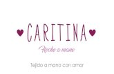 Tejido a mano con amor€¦ · Caritina es la boutique de moda infantil española hecha a mano creada en Madrid, España, para bebés de 0 a 18 meses. Piezas únicas realizadas con