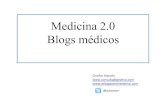 Medicina 2.0 Blogs médicos · 2012. 9. 4. · Blogs médicos Los términos ingleses blog y weblog provienen de las palabras web y log ('log' en inglés = diario). El término bitácora,