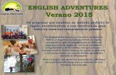 ENGLISH ADVENTURES Verano 2015 · inglés, multiaventura y una temática de gran éxito en nuestros campamentos pasados En English Adventures, con nuestros profesores nativos y expertos