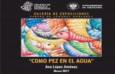 Catálogo Ana López Jiménez - 'COMO PEZ EN EL AGUA' - Marzo ... · Catálogo Ana López Jiménez - "COMO PEZ EN EL AGUA" - Marzo 2017 Author: Centro de Lenguas Modernas - Universidad