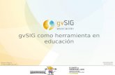 gvSIG como herramienta en educacióndownloads.gvsig.org/download/documents/reports/gvSIG... · 2010. 11. 15. · Tecnología gvSIG gvSIG Desktop Características: Acceso a datos locales