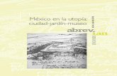 México en la utopía: A N A G A R D U Ñ O ciudad-jardín-museocenidiap.net/biblioteca/abrevian/6abrev-AnaGarduno.pdf · 4 A N A G A R D U Ñ O presidenciales.2 El campus principal