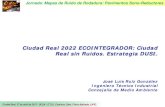 New Ciudad Real 2022 ECOINTEGRADOR: Ciudad Real sin Ruidos. …blog.uclm.es/santiagoexposito/files/2017/04/MAPAS-DE... · 2017. 4. 29. · Ciudad Real, 27 de abril de 2017- UCLM -