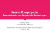 Mercosur-UE en perspectiva - IIEP-Bairesiiep-baires.econ.uba.ar/uploads/eventos/316/archivos/19.pdf · Impactos positivos tanto en el MERCOSUR como en la UE. La ganancia económica