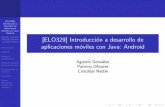 [ELO329] Introducci on a desarrollo de aplicaciones m ...profesores.elo.utfsm.cl/~agv/elo329/1s18/lectures/... · desarrollo de aplicaciones m oviles con Java: Android Agust n Gonz