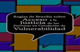Reglas de Brasilia sobre Acceso Justicia de las Personas ...... · Las “Reglas de Brasilia sobre acceso a la justicia de las personas en condición de vulnerabilidad” que se presentan