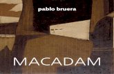 MACADAM - PABLO BRUERA · devenidos soportes de pequeæas pinturas abstractas depaladeablecalidez. Larigidezortogonal se desvirtœa en el encadenamien-to de estos espacios compar-timentados,
