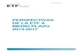 PERSPECTIVAS DE LA ETF A MEDIO PLAZO 2014-2017 · PARTE I PERSPECTIVAS DE LA ETF A MEDIO PLAZO 2014-2017 | 03 Índice Resumen Ejecutivo .....5