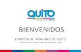 BIENVENIDOS · 2017. 4. 13. · BIENVENIDOS. INFORME DE RENDICIÓN DE CUENTAS 2014 . EMPRESA DE PASAJEROS DE QUITO . Municipio del Distrito Metropolitano de Quito. AGENDA. EMPRESA