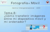 Tema 8: ¿Cómo transferir imágenes entre mi dispositivo móvil y …in1majim/catedra/tema08_mjmarin.pdf · 2019. 12. 3. · mjmarin@uco.es Fotografía+Móvil Centro Intergeneracional