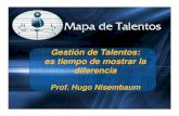 Gestión de Talentos: es tiempo de mostrar la diferencia€¦ · Mapa de Talentos: como identificamos talentos. Talentos y su impacto en performance. Como construimos puntos fuertes