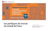 Les polítiques de mercat - Barcelona Treball...→98.000 ERTO, 721.557 treballadors afectats. 90.000 persones aturades ( 500.000) Contractacó: en els darrers tres mesos s’an dexat
