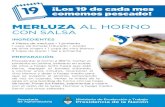 New MERLUZA AL HORNO - Argentina · 2019. 2. 19. · MERLUZA AL HORNO CON SALSA INGREDIENTES 1 vaso de tomate triturado • Aceite de oliva˜virgen • 1 copa de vino blanco 2 hojas