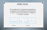 RITMO VISUAL€¦ · RITMO VISUAL Regular Irregular. En la composición visual, se habla de textura visual cuando una imagen proyecta en el receptor una sensación táctil determinada.