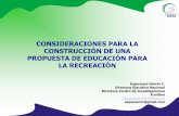 Consideraciones para la Construcción de una Propuesta de ... · Consideraciones para la Construcción de una Propuesta de Educación para la Recreación Author: Esperanza Osorio