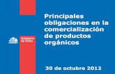 Las obligaciones del comercializador se - SAG · 2016. 10. 7. · ETIQUETADO DE PRODUCTOS ORGÁNICOS Dependiendo del porcentaje en la composición orgánica del producto podrán encontrar
