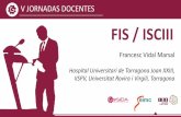 FIS / ISCIII - GeSIDAgesida-seimc.org/wp-content/uploads/2019/10/28/1_Francesc_Vidal.… · V JORNADAS DOCENTES Hospital Universitaride Tarragona Joan XXIII, IISPV, UniversitatRovira