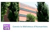 Coneix la Biblioteca d’Humanitats - UAB Barcelona · Coneix la Biblioteca d’Humanitats. 2 • La Biblioteca d’Humanitats dóna servei a les Facultats de Ciències de l’Educació,