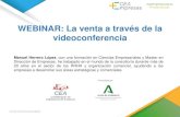 WEBINAR: La venta a través de la videoconferencia€¦ · WEBINAR: La venta a través de la videoconferencia Manuel Herrero López, con una formación en Ciencias Empresariales y