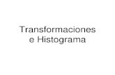 Transformaciones e Histograma€¦ · e Histograma . 1 1 2 3 M 2 3 N f(2,) g(2,3 ) 1 1 2 3 M 2 3 N Transformaciones básicas La transformación de intensidades puede expresarse por: