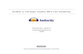 Grabar y manejar audios MP3 con Audacityfresno.pntic.mec.es/avaler3/files/avalero/dispersas/pdf/audacity.pdf · Grabar y manejar audios MP3 con Audacity - 2 1. Introducción Los archivos