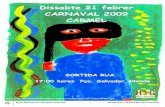 Dissabte 21 febrer CARNAVAL 2009 CARMEL€¦ · CARNAVAL 2009 CARMEL SORTIDA RUA 17:00 hores Pça. Salvador Allende Disseny cartell: Taller pintura Club Pol+. Impressió :Taller Arts